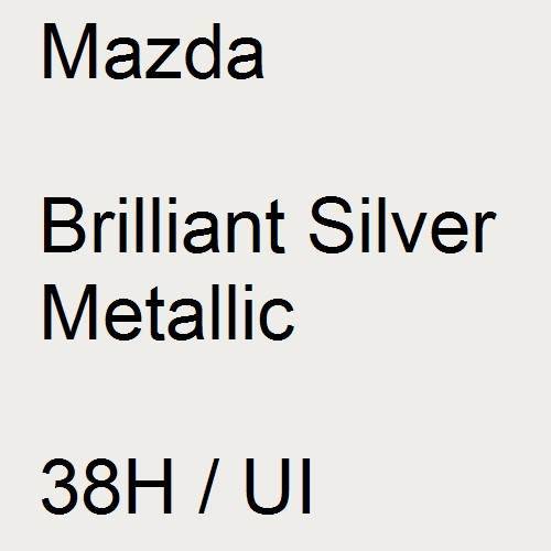 Mazda, Brilliant Silver Metallic, 38H / UI.